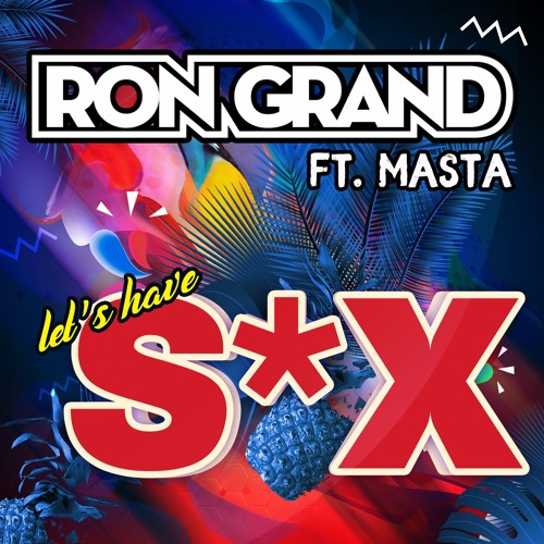 DJRon Grand Ft Masta - Lets Have Sex FINAL