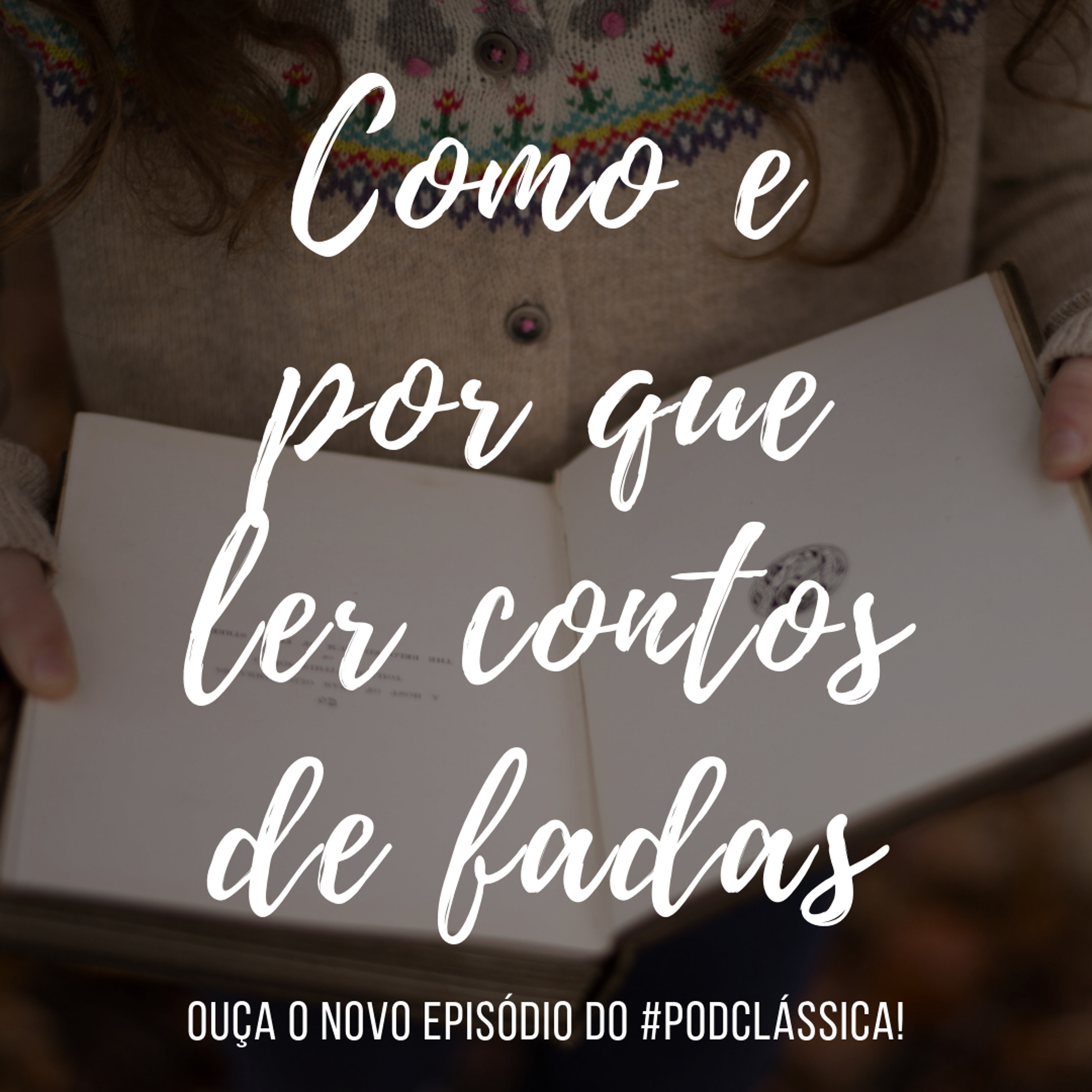 #PodClássica - Episódio 09 - Como e Por Que Ler Contos de Fadas episode artwork