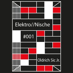 #001 Elektro//Nische - Broadcast - Oldrich Sic Jr.