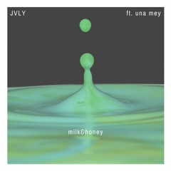 milk&honey (ft. Una Mey)