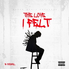 B Rebel - "The Love I Felt"