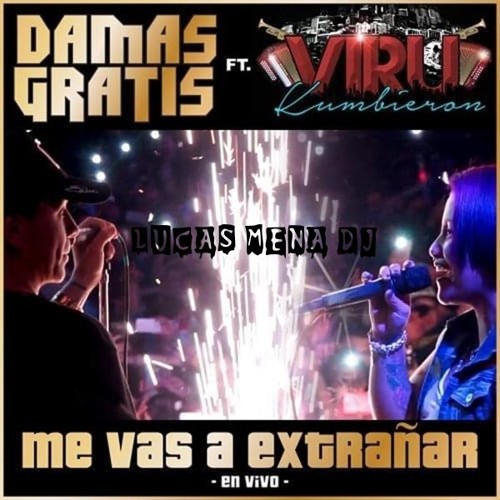 Stream ME VAS A EXTRAÑAR - DAMAS GRATIS & VIRU KUMBIERON - LUCAS MENA DJ by  🎚 DJ LUCAS MENA 🎧🎶 | Listen online for free on SoundCloud