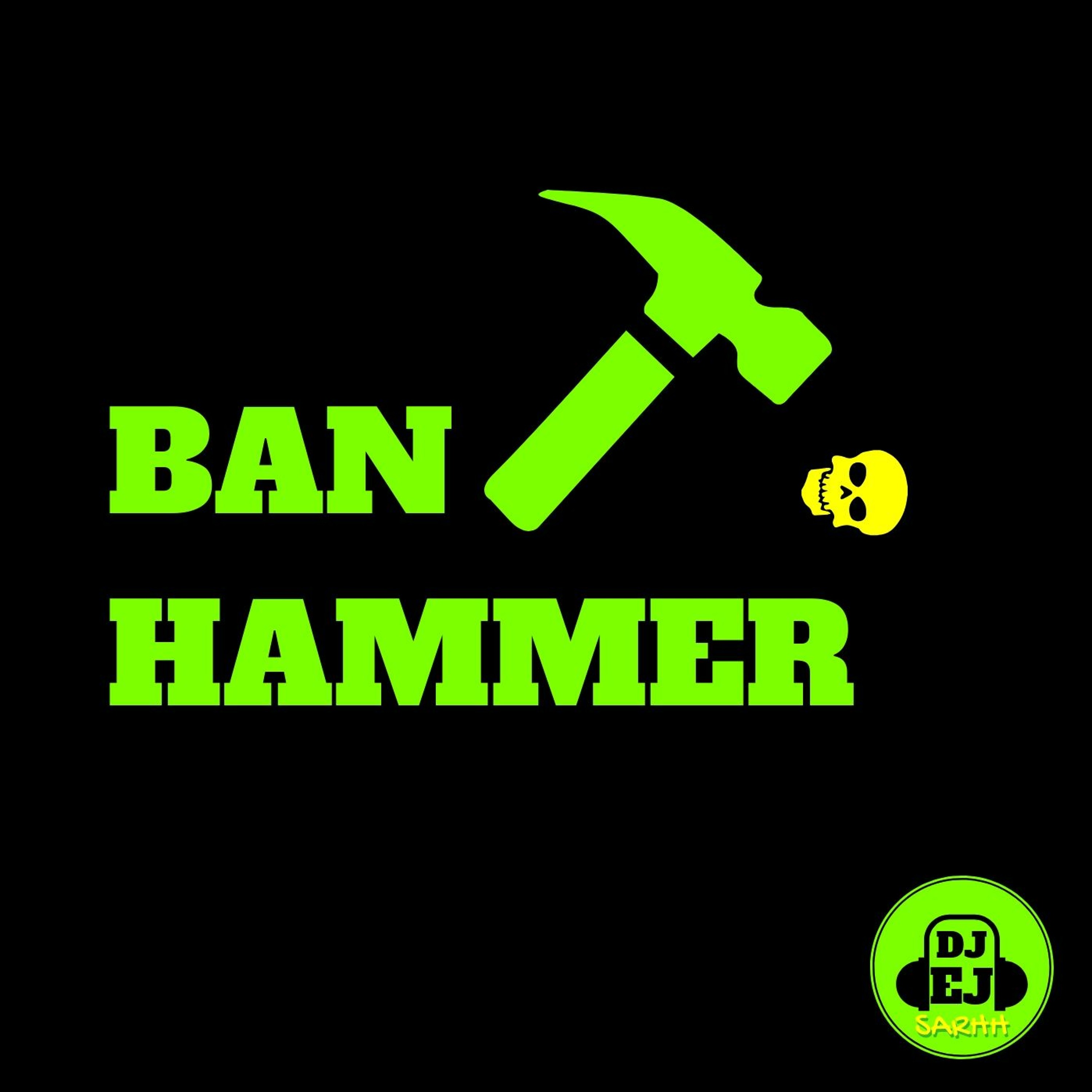 Ban Hammer - SARHH Episode #7 episode artwork