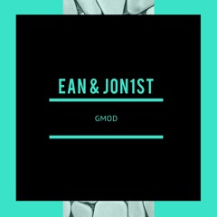 EAN & JON1ST - GMOD