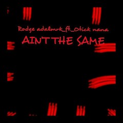 Rodge_Ain't the same (feat. Otick Nana)