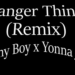 Stranger Things (RemixedxUnmastered)- Tommy Boy Ft. Yonna Jones