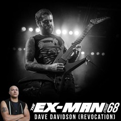 The Ex-Man Podcast Ep. 68 - Dave Davidson (Revocation)