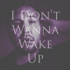 I Don't Wanna Wake Up