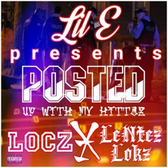 Posted up with my Hittaz - Lil E x Locz x Lentez Lokz