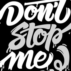 Don't STOP Me Mix by DJ CLOSER