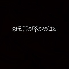 Ghettotropolis