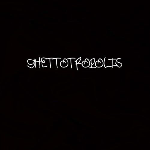 Ghettotropolis