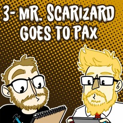 3 - Mr. Scarizard Goes to PAX