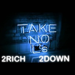 2Rich X Dummy Downer- take No L'z (Prod. @DamnPocket)
