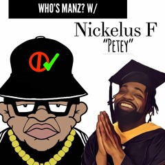 Who's Manz W/ Nickelus F "Petey"