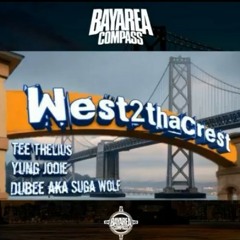 Tee Thelius x Yung Jodie x Dubee aka Suga Wolf - West2ThaCrest