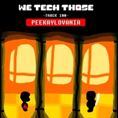 We Tech Those - PEEKAYLOVANIA [Smashtale x We Finna Box]