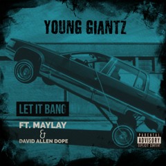 Let It Bang Ft. Maylay & David Allen Dope (Prod. Preemade, Dae One & O.Z. The Additive)