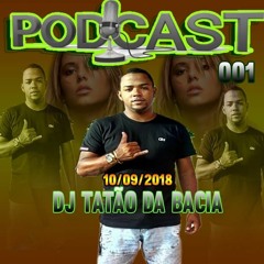 PODCAST 001 DJ TATAO DA BACIA DE EDEN - ( O FRENTE DA SACANAGEM ) 2K18