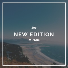 $ire- New Edition (Feat. J.Kord)