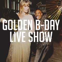 EPISODE 69: GOLDEN B-DAY LIVE SHOW