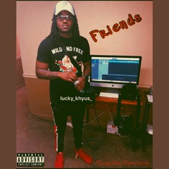 Lucky- FRIENDS Prod By: Rap Cave ( Beat Made By:  Saustin)