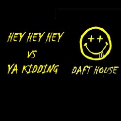 Hey Hey Hey (Chemical Surf) Vs Ya Kidding (Fisher) - Daft House Mashup