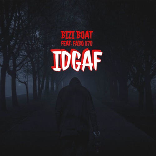 Bizi Boat - IDGAF (Featuring FaBo 870)