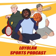 Loyolan Sports Podcast- Volleyball's Excellence and Fantasy Fears