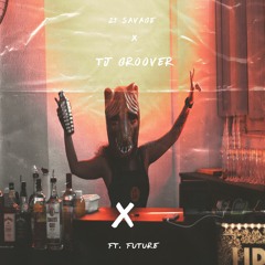 21 Savage - X ft Future (tj groover Remix)