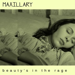 Maxillary / Beauty's in The Rage