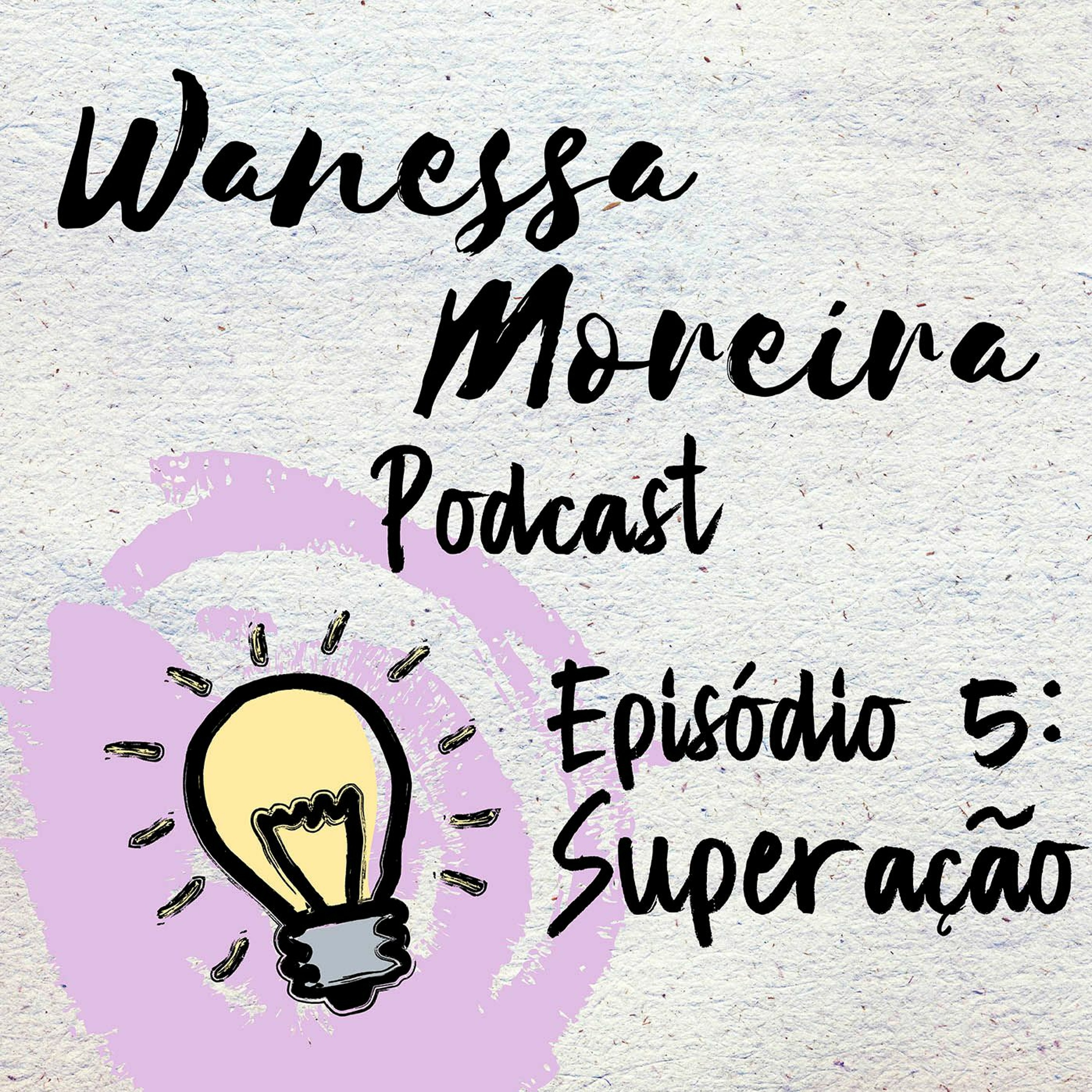 Wanessa Moreira Podcast