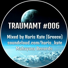 Traumamt #006 // Mixed By Haris Kate (Greece) //  23.06.2017
