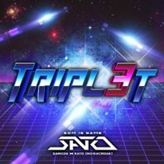 [グルーヴコースター 音源] TRIPLE3T - SATO (SANODG ▶◀ KATO [noisycroak])