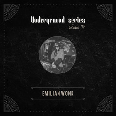 Underground Series Volume 02 Mixed by Emilian Wonk