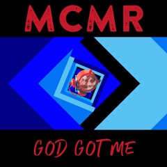 MCMR - God Got Me