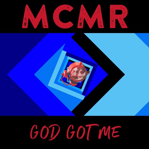 MCMR - God Got Me