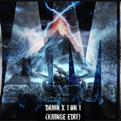 Damn X 1 On 1 (Kringe Edit)