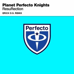 Planet Perfecto Knights - ResuRection (Erick D.S. Remix)