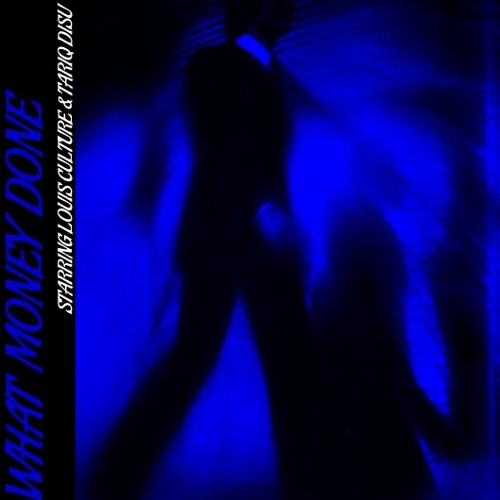 What Money Done (Produced By Louis Culture)
