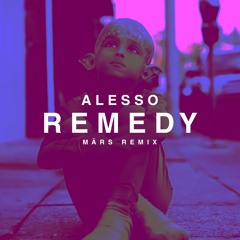 Alesso - Remedy (MÄRS Remix)