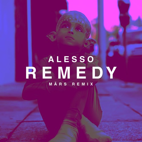 Stream Alesso - Remedy (MÄRS Remix) by MÄRS | Listen online for free on  SoundCloud
