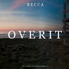 Over It (Prod. By FlipTunesMusic) - Becca