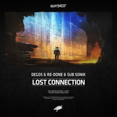 Degos & Re-Done & Sub Sonik - Lost Connection
