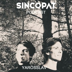 Yarosslav - Sincopat Podcast 239