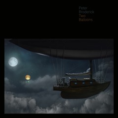 Peter Broderick - Two Balloons (Part 4)