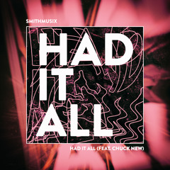 SMiTHMUSiX - Had It All (feat. Chuck New)
