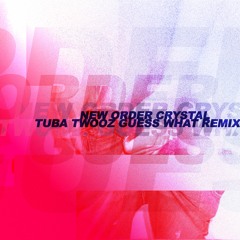 FREE DOWNLOAD: New Order — Crystal (Tuba Twooz Guess What Remix)