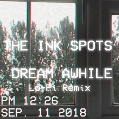 The Ink Spots - Dream Awhile (Lo - Fi Beat Remix)