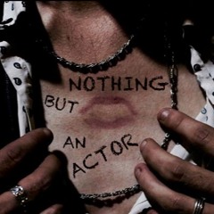 Nothing But An Actor